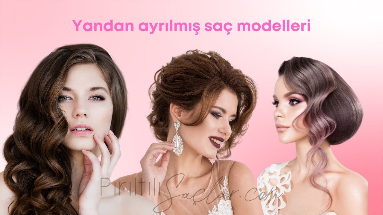 Yandan ayrılmış saç modelleri